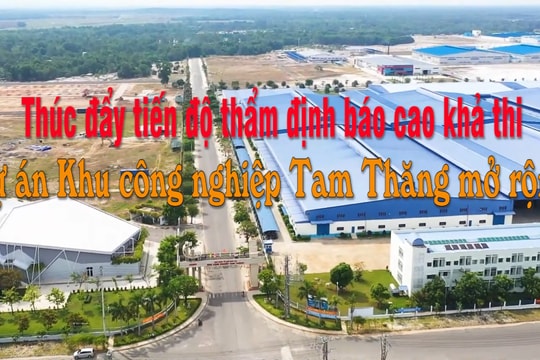 Thúc đẩy tiến độ thẩm định báo cáo khả thi dự án Khu công nghiệp Tam Thăng mở rộng
