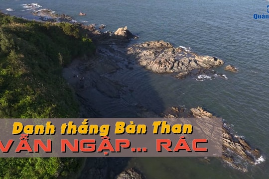 [VIDEO] - Danh thắng Bàn Than vẫn ngập… rác