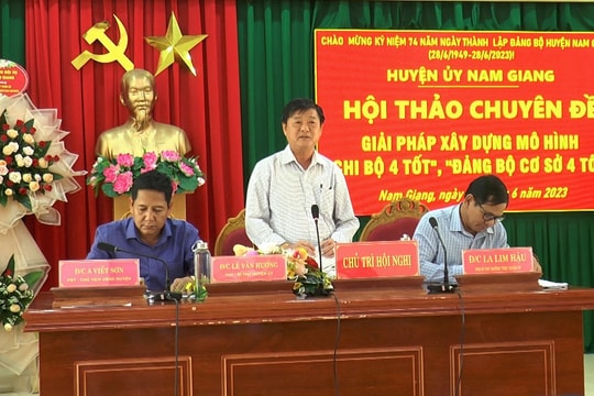 Nam Giang tổ chức hội thảo về xây dựng “chi bộ bốn tốt”, “đảng bộ cơ sở bốn tốt”