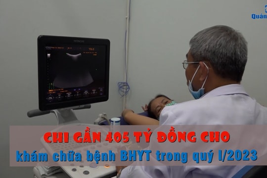 [VIDEO] - Chi gần 405 tỷ đồng cho khám chữa bệnh BHYT trong quý I/2023