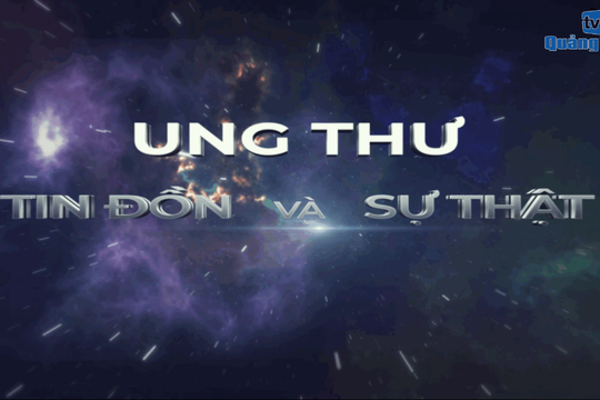 Mời theo dõi tọa đàm Ung thư - tin đồn và sự thật trên Báo Quảng Nam