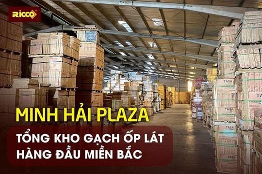 Ricco Minh Hải - Địa chỉ mua gạch ốp lát uy tín - chất lượng - giá tốt tại Hải Dương
