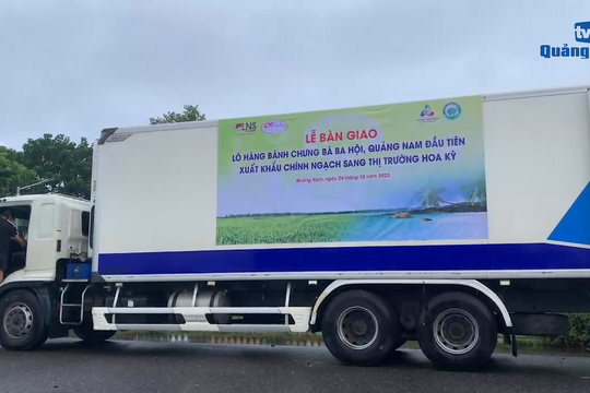 [VIDEO] - 10 tấn bánh chưng của HTX Bà Ba Hội lên đường sang Hoa Kỳ