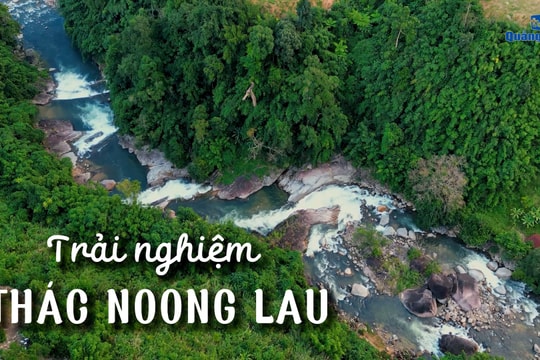 [VIDEO] - Trải nghiệm thác Noong Lau