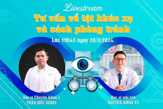 [TRỰC TUYẾN] - Tư vấn về tật khúc xạ và các bệnh lý về mắt