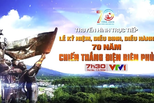 Trực tiếp Lễ kỷ niệm, diễu binh, diễu hành 70 năm Chiến thắng Điện Biên Phủ