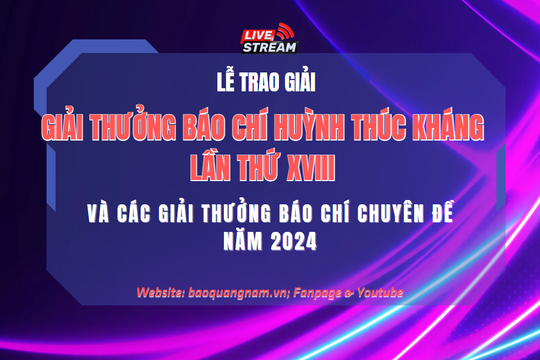 [TRỰC TIẾP] - Lễ trao giải Báo chí Huỳnh Thúc Kháng lần thứ XVIII