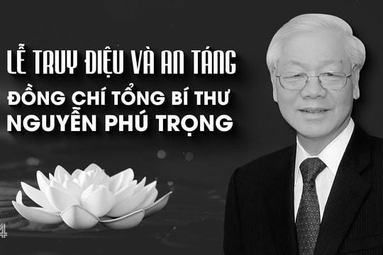 [Trực tiếp] - Lễ truy điệu và Lễ an táng Tổng Bí thư Nguyễn Phú Trọng