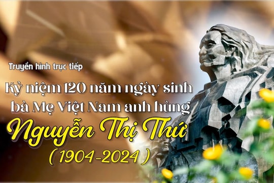 [Trực tiếp] - Lễ kỷ niệm 120 năm ngày sinh Mẹ Việt Nam anh hùng Nguyễn Thị Thứ