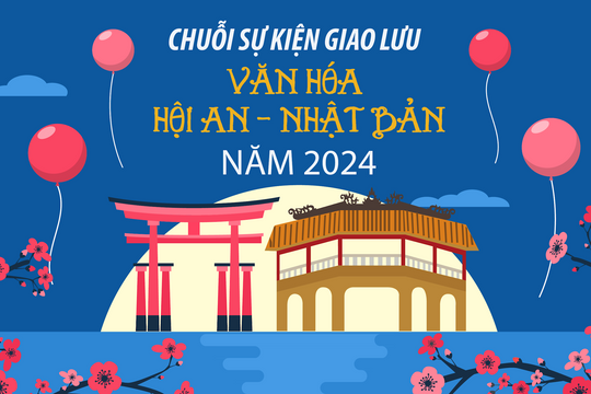 Chuỗi sự kiện giao lưu văn hóa Hội An – Nhật Bản năm 2024