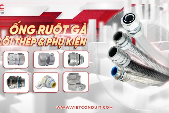 Sử dụng ống ruột gà lõi thép Vietconduit – Tiết kiệm chi phí công trình, đảm bảo an toàn điện