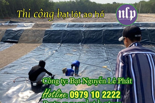 Bạt Nguyễn Lê Phát - Địa chỉ đơn vị cung cấp, thi công bạt lót ao hồ HDPE nuôi tôm cá, nuôi trồng thủy sản