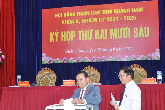 Kỳ họp thứ 26, HĐND tỉnh Quảng Nam (khóa X): Bầu bổ sung 2 chức danh Ủy viên UBND tỉnh Quảng Nam nhiệm kỳ 2021 - 2026