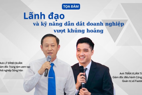 [TỌA ĐÀM] - Lãnh đạo và kỹ năng dẫn dắt doanh nghiệp vượt khủng hoảng