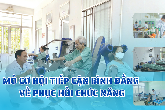 Mở cơ hội tiếp cận bình đẳng về phục hồi chức năng