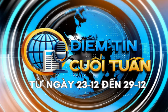 Điểm tin cuối tuần [từ ngày 23 đến 29-12]