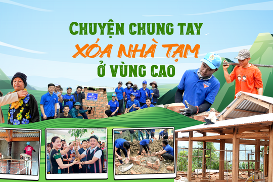 [eMagzine] - Chuyện chung tay xóa nhà tạm ở vùng cao