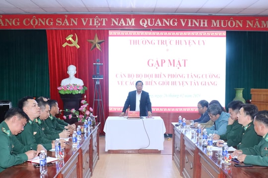 Tây Giang gặp mặt cán bộ biên phòng tăng cường về các xã biên giới