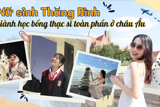 Nữ sinh Thăng Bình giành học bổng thạc sĩ toàn phần ở châu Âu