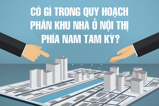 Có gì trong quy hoạch phân khu nhà ở nội thị phía Nam Tam Kỳ?