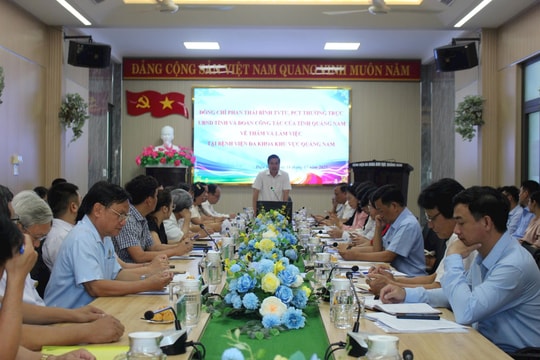 Phó Chủ tịch Thường trực UBND tỉnh Phan Thái Bình: Tập trung nguồn lực nâng hạng Bệnh viện Đa khoa khu vực Quảng Nam