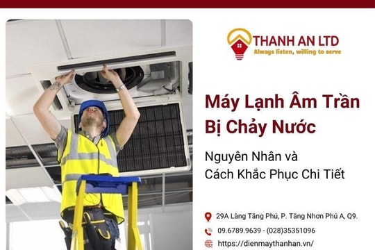 Máy lạnh âm trần bị chảy nước - Nguyên nhân và cách khắc phục chi tiết