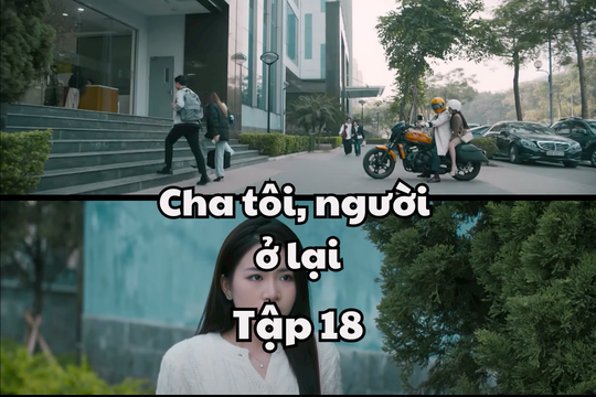Cha Tôi, Người Ở Lại tập 18 ngày 26/3: An bị người yêu Đại đánh ghen