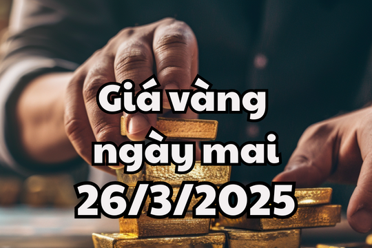 Tin tức, dự báo giá vàng ngày mai 26/3/2025 sẽ phục hồi lại