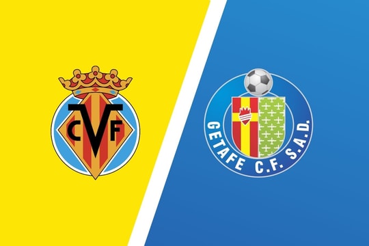 Nhận định bóng đá Getafe vs Villarreal: Giành vé Champions League