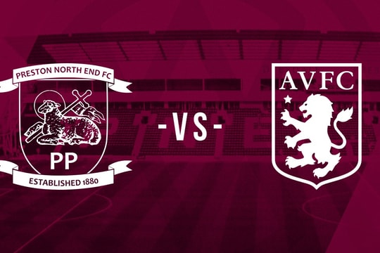 Nhận định, dự đoán Preston vs Aston Villa: Nuôi giấc mơ