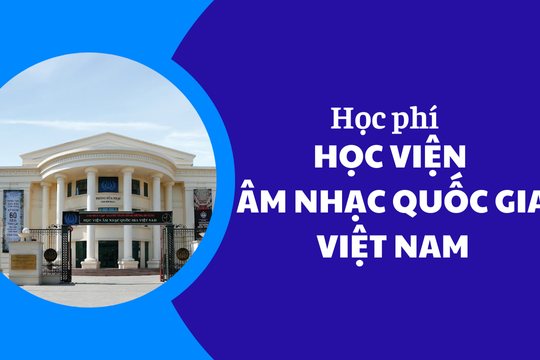 Học phí Học viện Âm nhạc Quốc gia Việt Nam năm 2025-2026