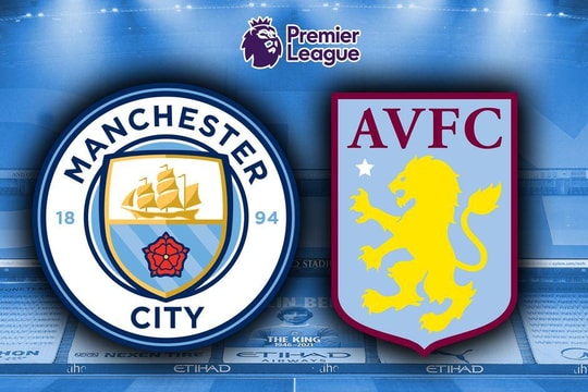 Nhận định, dự đoán Man City vs Aston Villa: Cuộc đua top 5