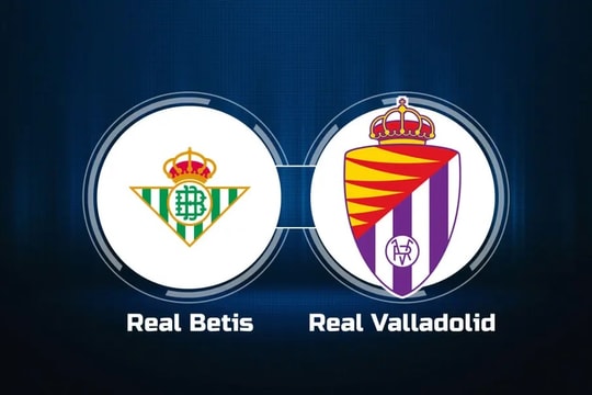 Nhận định, dự đoán Real Betis vs Real Valladolid: Tháng ngày thăng hoa