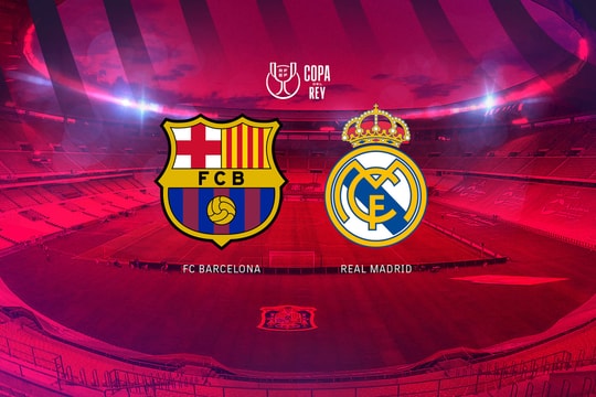 Nhận định, dự đoán Barcelona vs Real Madrid: Chung kết Copa del Rey