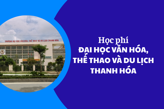 Học phí Đại học Văn hóa, Thể thao và Du lịch Thanh Hóa năm 2025-2026