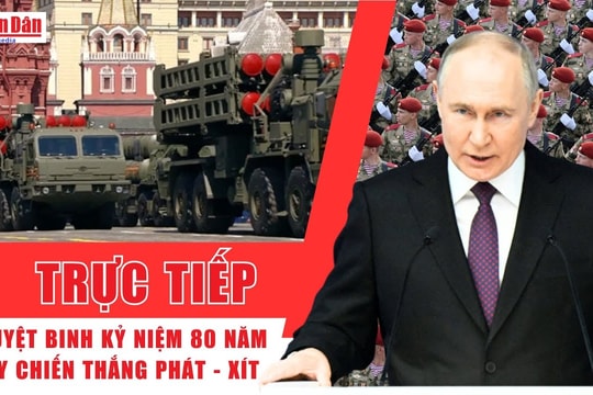 [LIVE] - Nga duyệt binh kỷ niệm 80 năm Ngày chiến thắng trên Quảng trường Đỏ