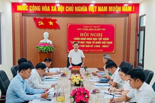 Thẩm định khoa học tập sách Lịch sử Mặt trận Tổ quốc Việt Nam TP.Tam Kỳ, giai đoạn 1930-2024