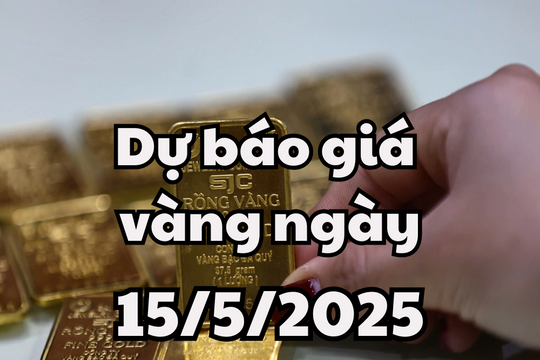 Dự báo giá vàng hôm nay 15/5/2025 giá vàng trong nước hồi phục lại về mốc 121 triệu đồng/lượng