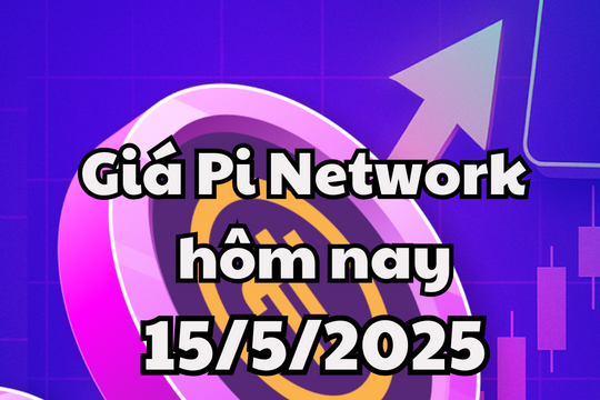 Giá Pi Network hôm nay 15/5/2025: Tiếp tục chuỗi giảm mạnh sau khi lọt top 15 tiền ảo toàn cầu