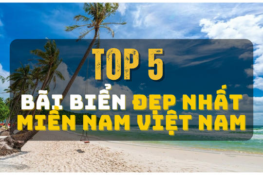 Top 5 bãi biển đẹp nhất miền Nam Việt Nam không nên bỏ lỡ 2025