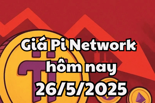 Giá Pi Network hôm nay 26/5/2025: Đón nhận tin xấu, nhà đầu tư cần cảnh giác