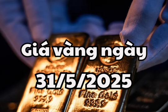 Tin tức giá vàng hôm nay 31/5/2025 chịu ảnh hường từ diễn biến lạm phát Mỹ