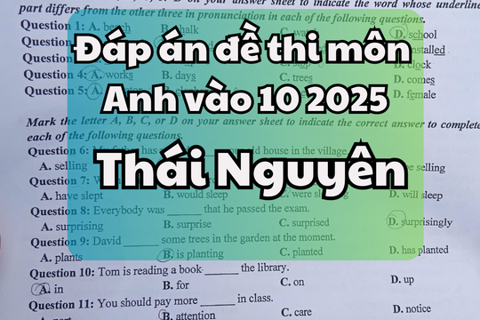 Đáp án đề thi tuyển sinh lớp 10 môn Anh tỉnh Thái Nguyên 2025
