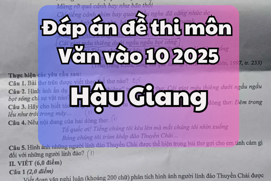 Đáp án đề thi tuyển sinh lớp 10 môn Ngữ Văn 2025 - Tỉnh Hậu Giang