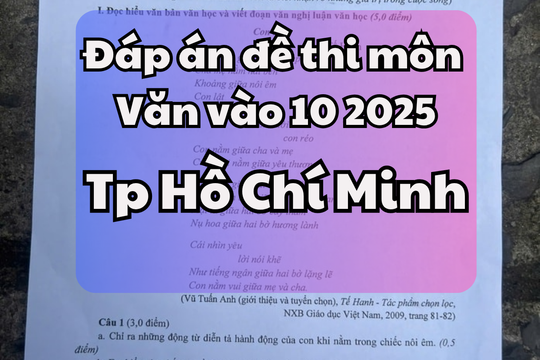 Đáp án đề thi tuyển sinh lớp 10 môn Ngữ Văn Thành phố Hồ Chí Minh 2025