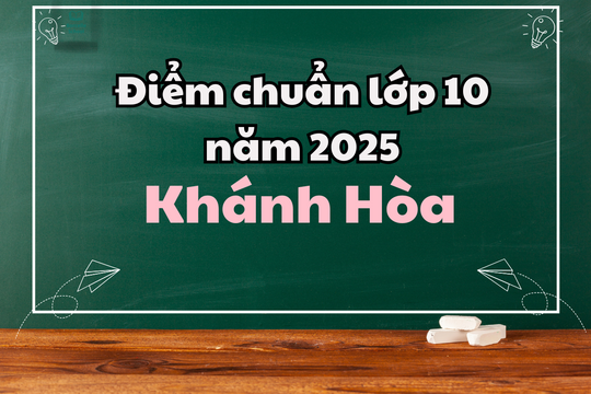 Điểm chuẩn lớp 10 năm 2025 tại Khánh Hòa