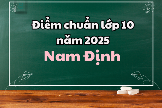 Điểm chuẩn lớp 10 năm 2025 tại Nam Định