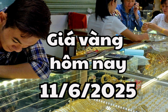 Giá vàng hôm nay 11/6/2025: Giá vàng trong nước và thế giới đạt chuỗi tăng liên tiếp 2 ngày