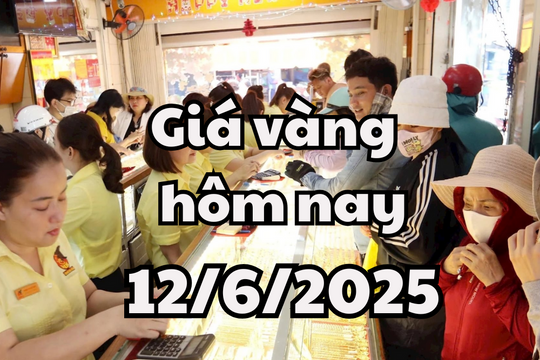 Giá vàng hôm nay 12/6/2025: Giá vàng trong nước và thế giới đồng loạt leo đỉnh, ngập trong sắc xanh