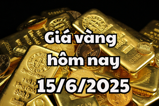 Giá vàng hôm nay 15/6/2025: Giá vàng trong nước dùng ở mốc 120,3 triệu đồng/lượng